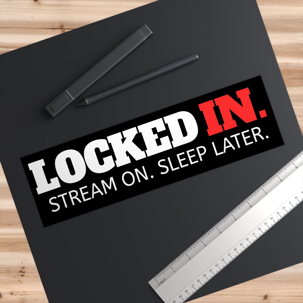 Locked In Bumper Sticker — "STREAM ON. SLEEP LATER."