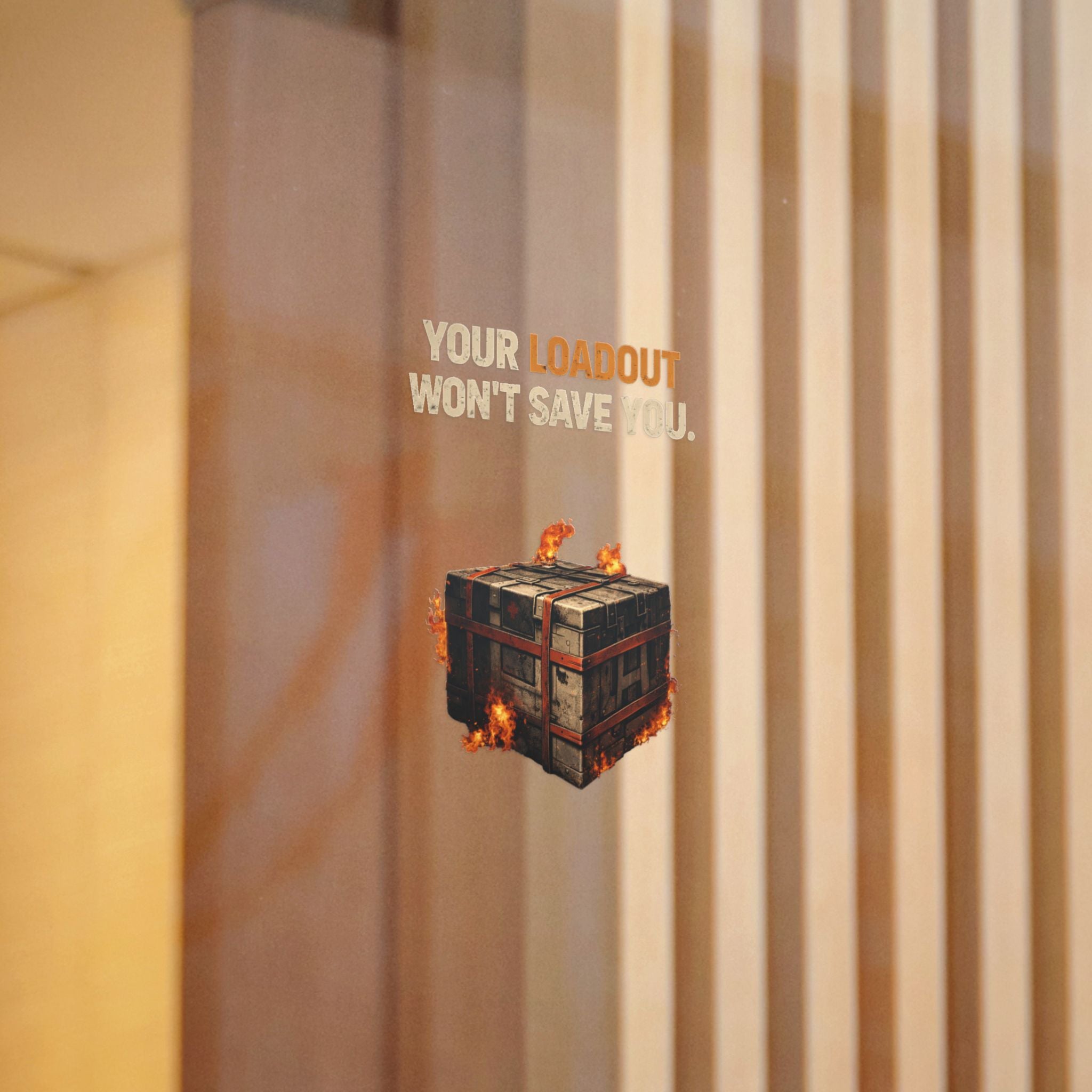 Die-Cut Sticker — “Your Loadout Won’t Save You” Flaming Loot Crate Gaming Sticker