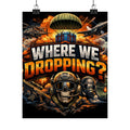 Where We Dropping? Matte Vertical Poster — Gaming Paratrooper Wall Art