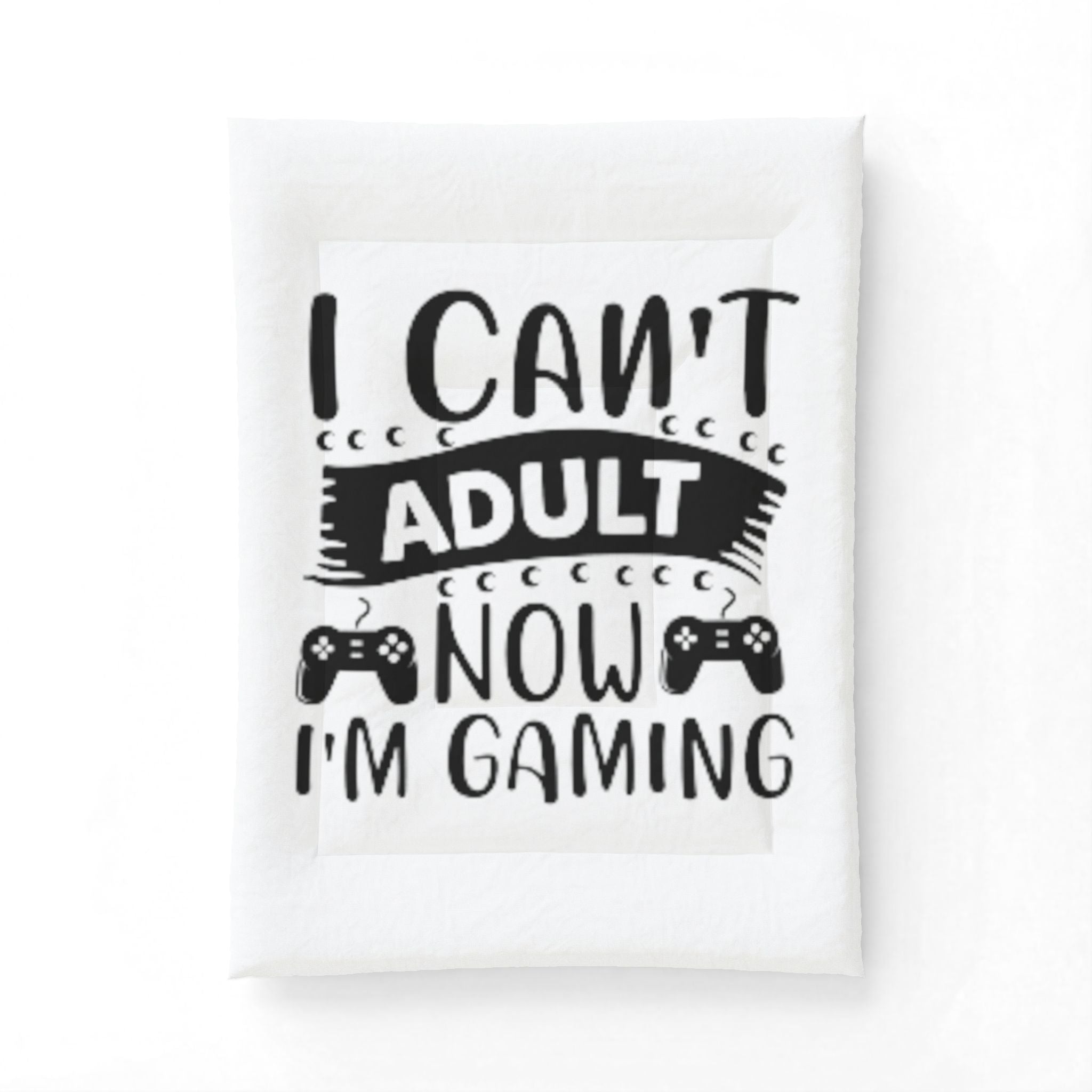 Gaming Comforter – “I Can't Adult Now I'm Gaming” Cotton Throw for Gamers