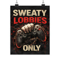 Sweaty Lobbies Only Matte Poster — Gamer Controller Wall Art