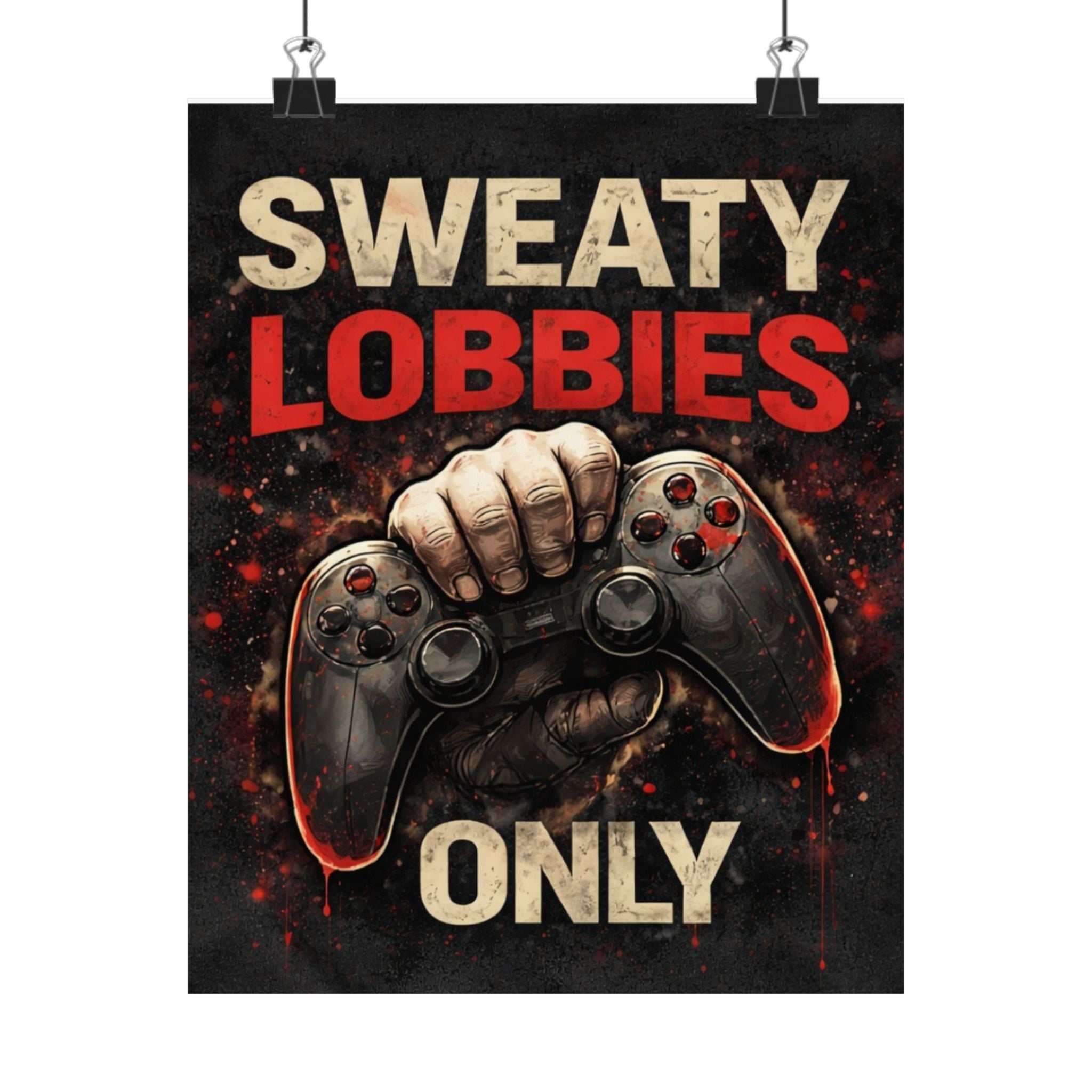 Sweaty Lobbies Only Matte Poster — Gamer Controller Wall Art