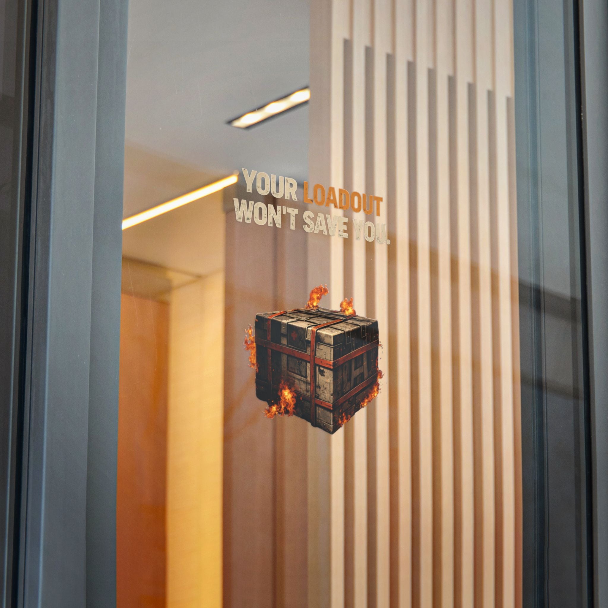 Die-Cut Sticker — “Your Loadout Won’t Save You” Flaming Loot Crate Gaming Sticker