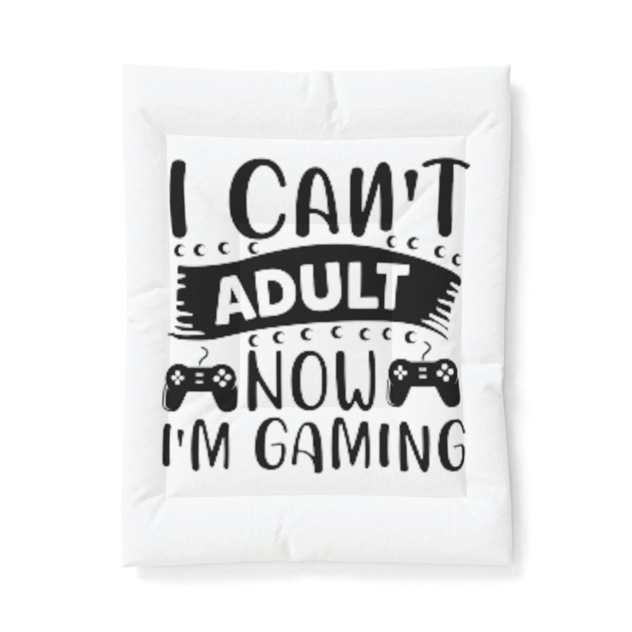 Gaming Comforter – “I Can't Adult Now I'm Gaming” Cotton Throw for Gamers