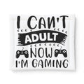 Gaming Comforter – “I Can't Adult Now I'm Gaming” Cotton Throw for Gamers