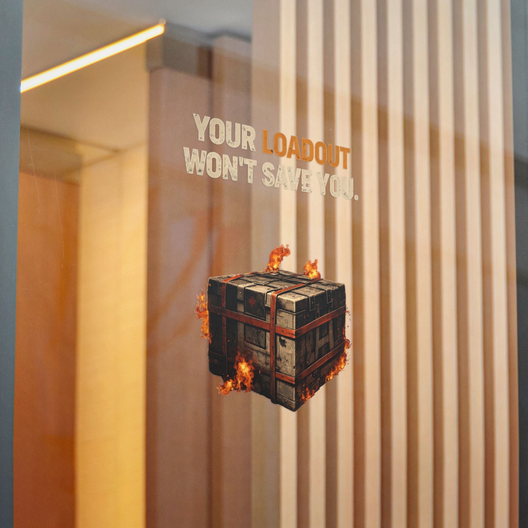Die-Cut Sticker — “Your Loadout Won’t Save You” Flaming Loot Crate Gaming Sticker