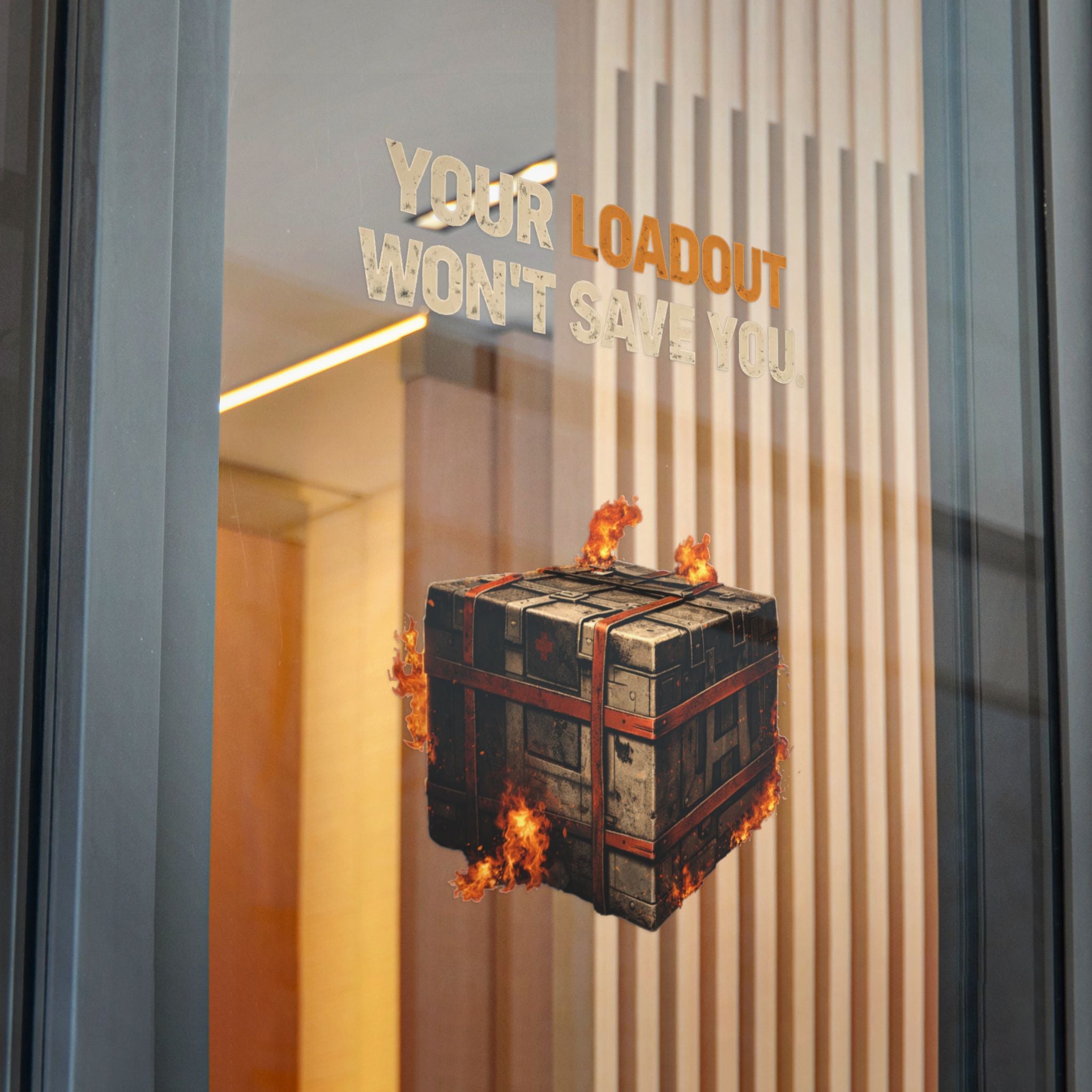 Die-Cut Sticker — “Your Loadout Won’t Save You” Flaming Loot Crate Gaming Sticker