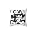 Gaming Pillow — "I Can't Adult Now I'm Gaming" Decorative Gamer Throw Pillow