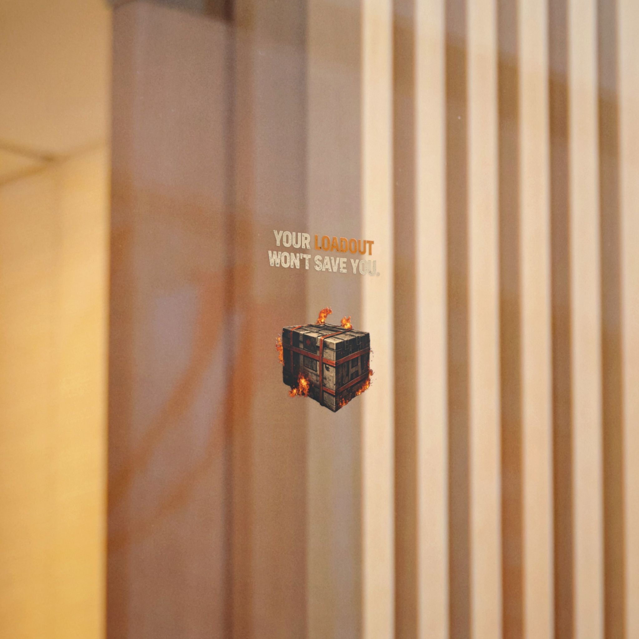 Die-Cut Sticker — “Your Loadout Won’t Save You” Flaming Loot Crate Gaming Sticker