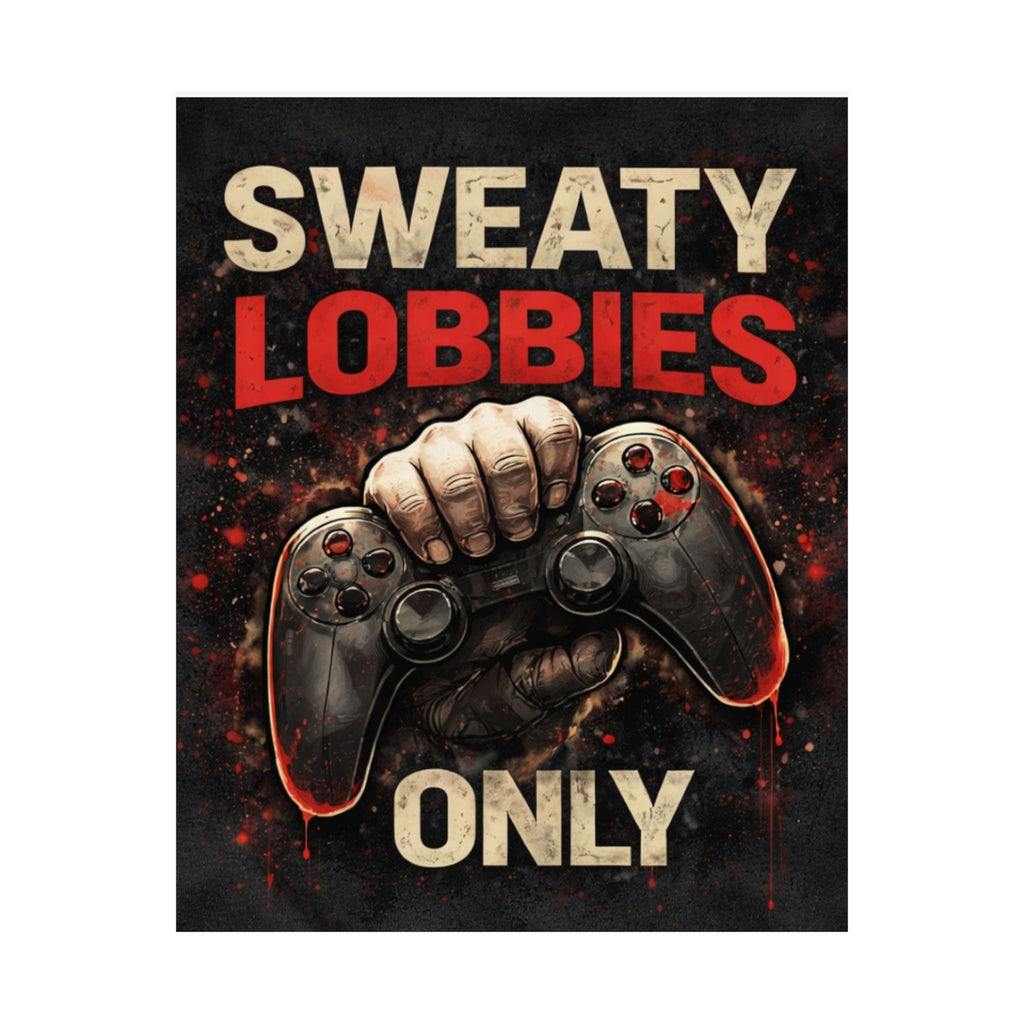 Sweaty Lobbies Only Matte Poster — Gamer Controller Wall Art