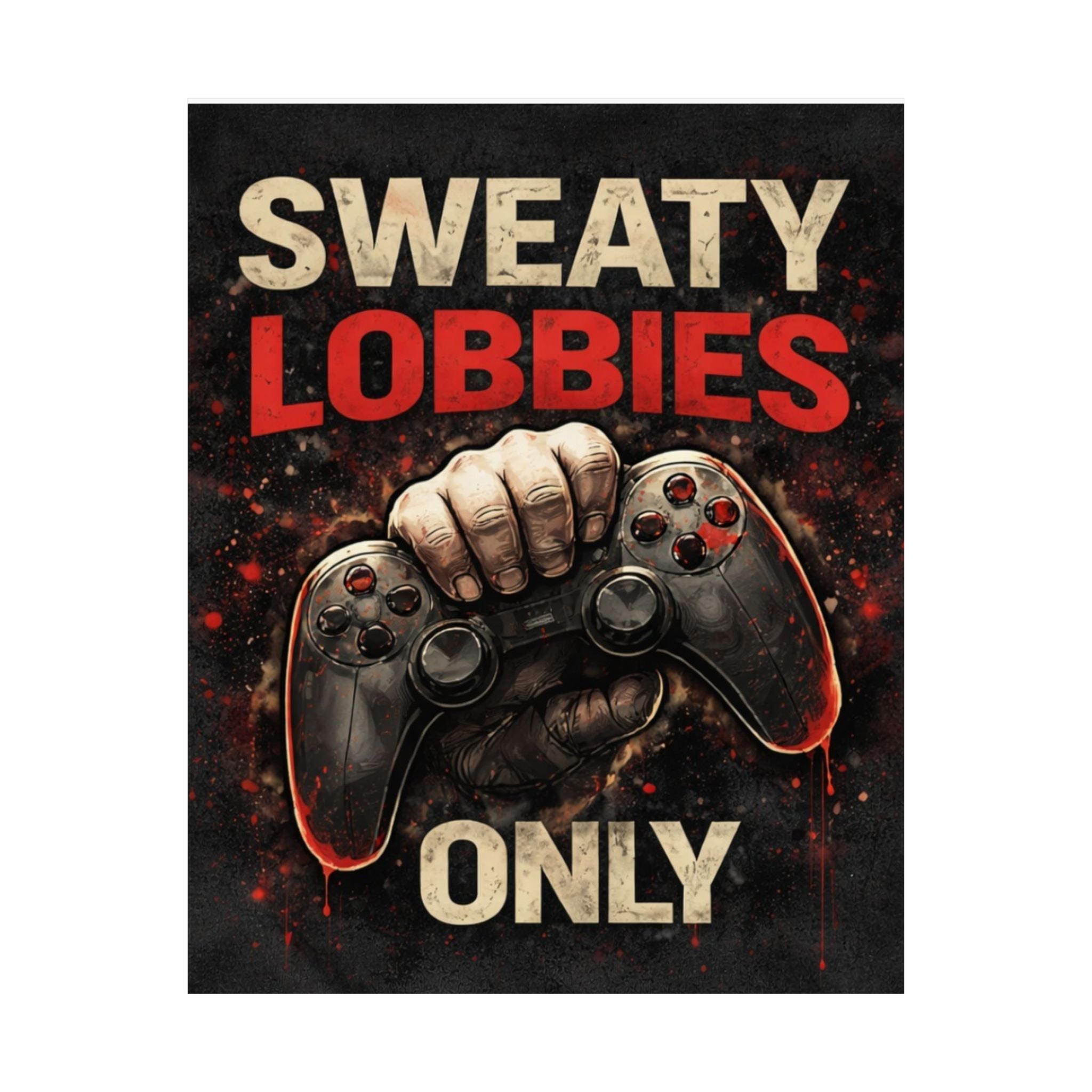 Sweaty Lobbies Only Matte Poster — Gamer Controller Wall Art