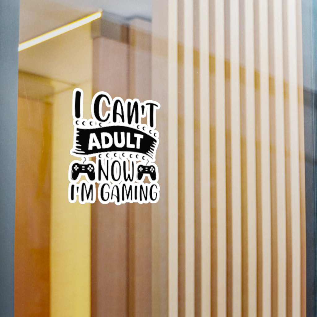 Kiss-Cut Vinyl Sticker — "I Can't Adult Now, I'm Gaming" Funny Gamer Decal