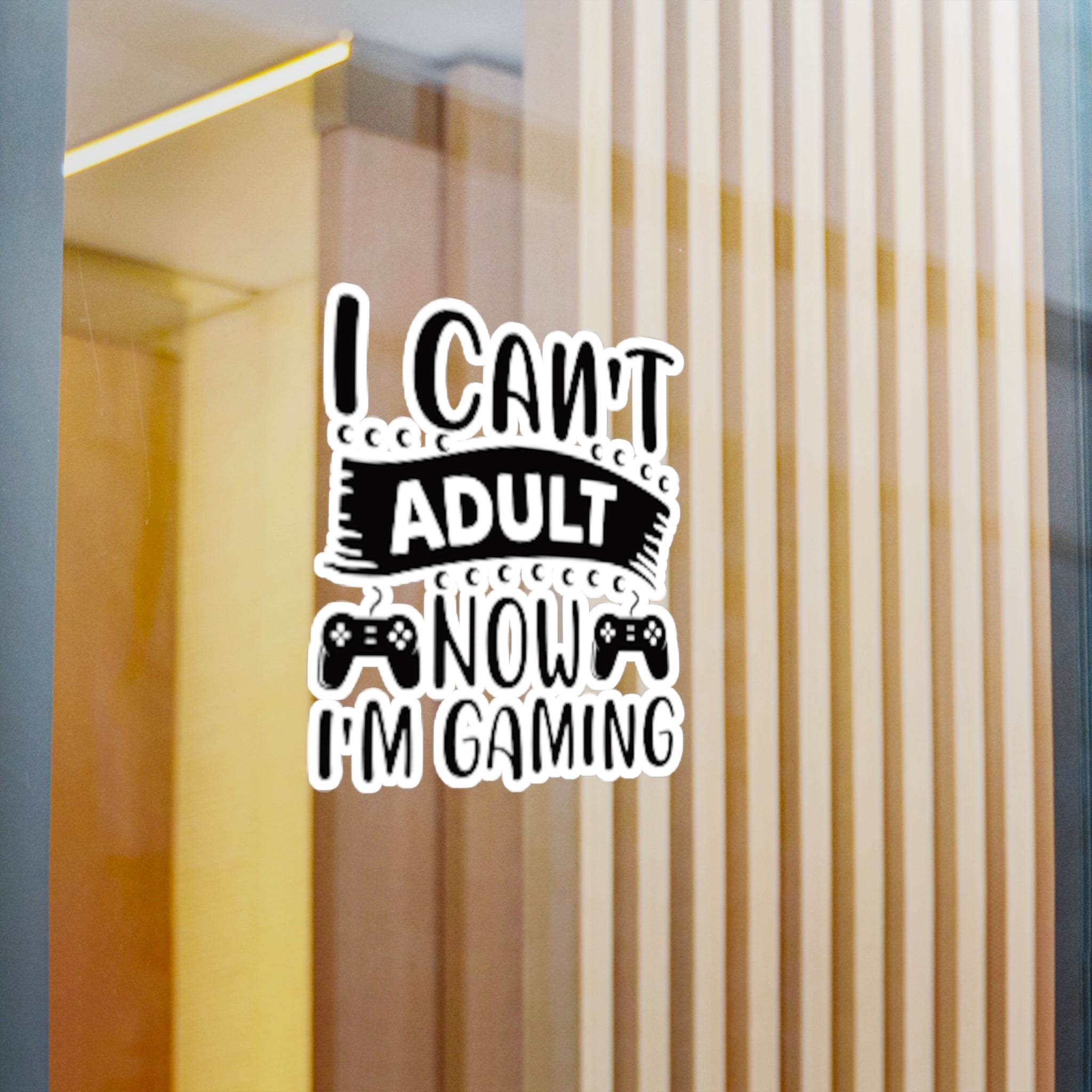 Kiss-Cut Vinyl Sticker — "I Can't Adult Now, I'm Gaming" Funny Gamer Decal